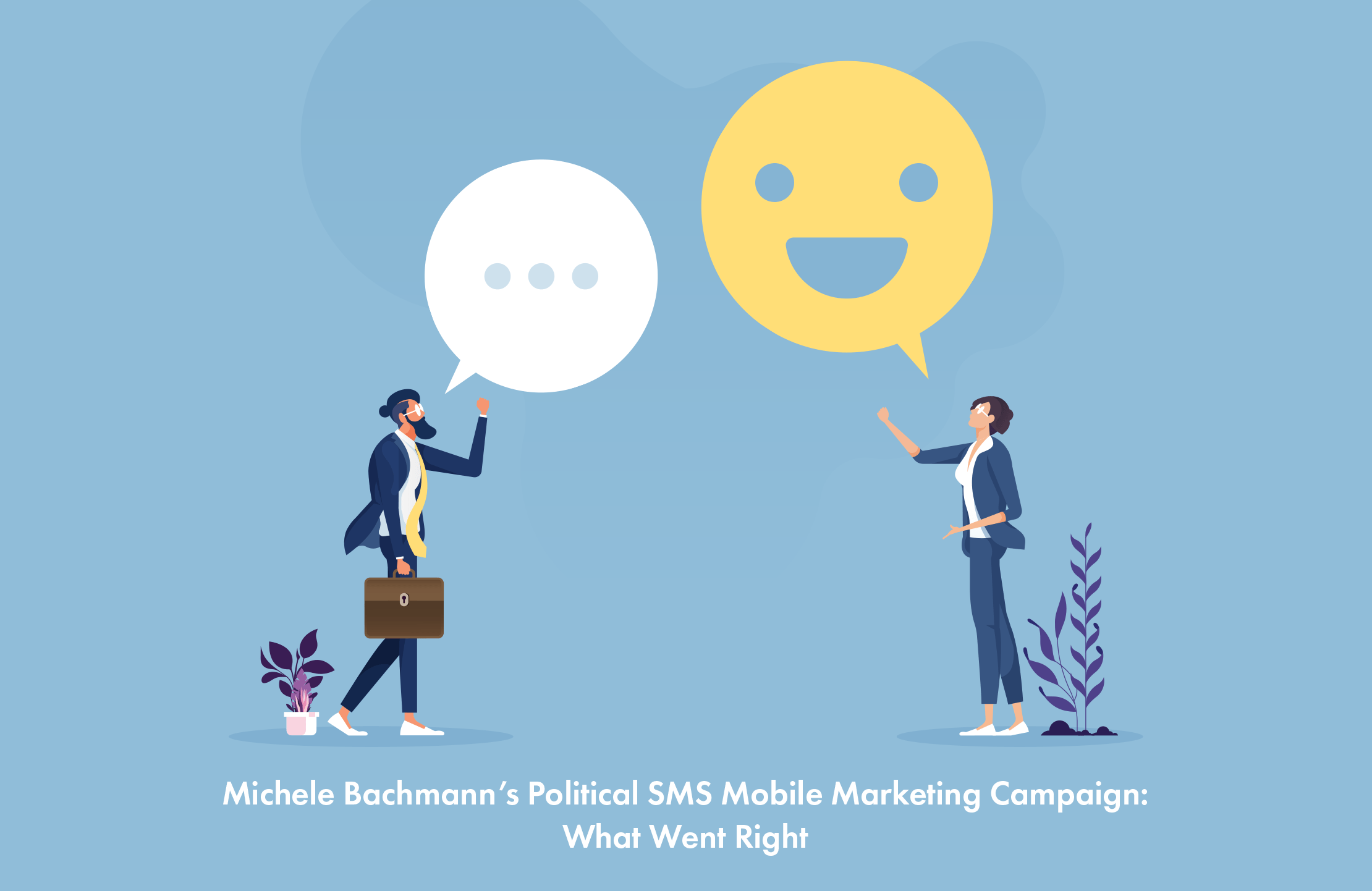Political SMS Case Study How Michele Bachmann DIDN'T Win the Presidency Using SMS Marketing