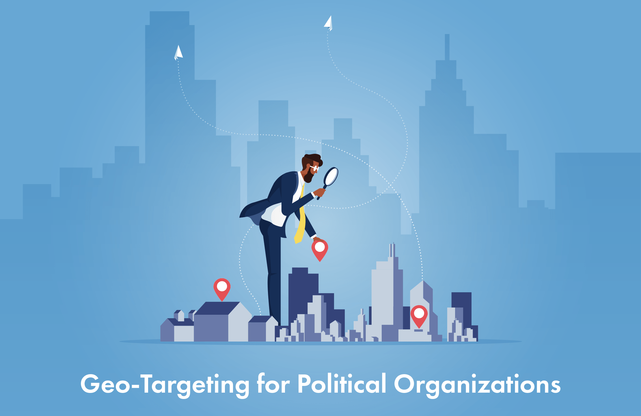 Geo-Targeting for Political Organizations