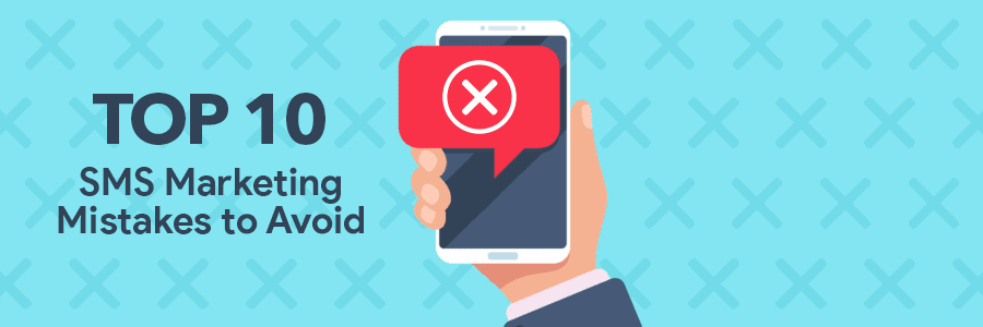 10 SMS Marketing Mistakes