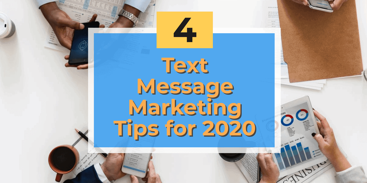 Image with title "4 Text Message Marketing Tips for 2020". Background shows people using phones and checking marketing stats.