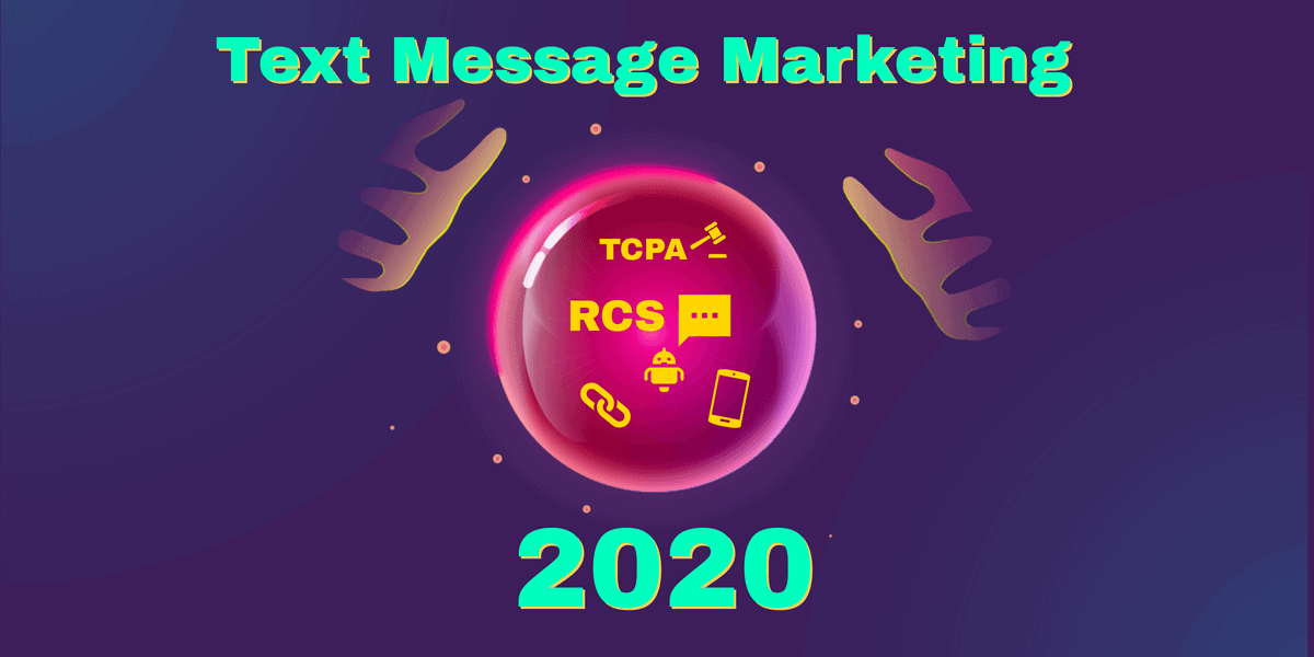 Two hands above a crystal ball that shows messaging related icons and words. The image title is Text Message Marketing 2020.
