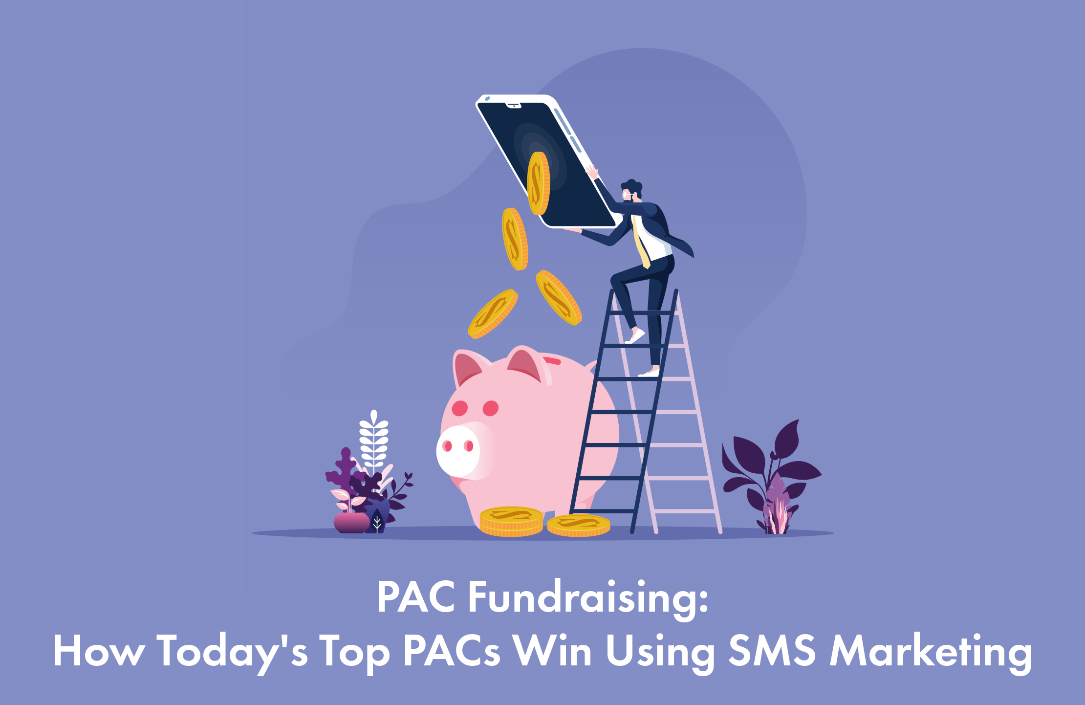 PAC Fundraising - How Todays Top PACs Win Using SMS Marketing