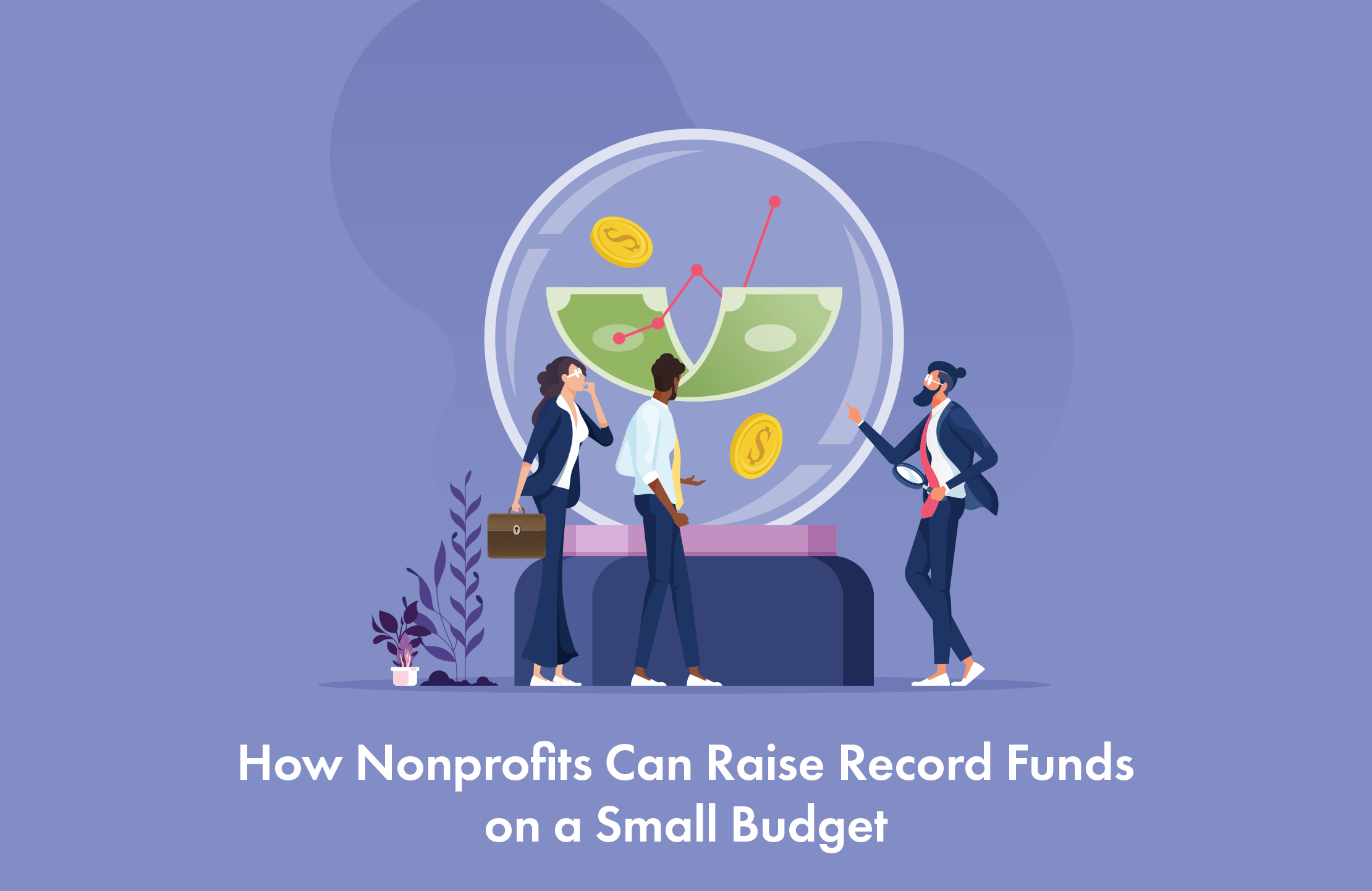 How Nonprofits Can Raise Record Funds on a Small Budget 1