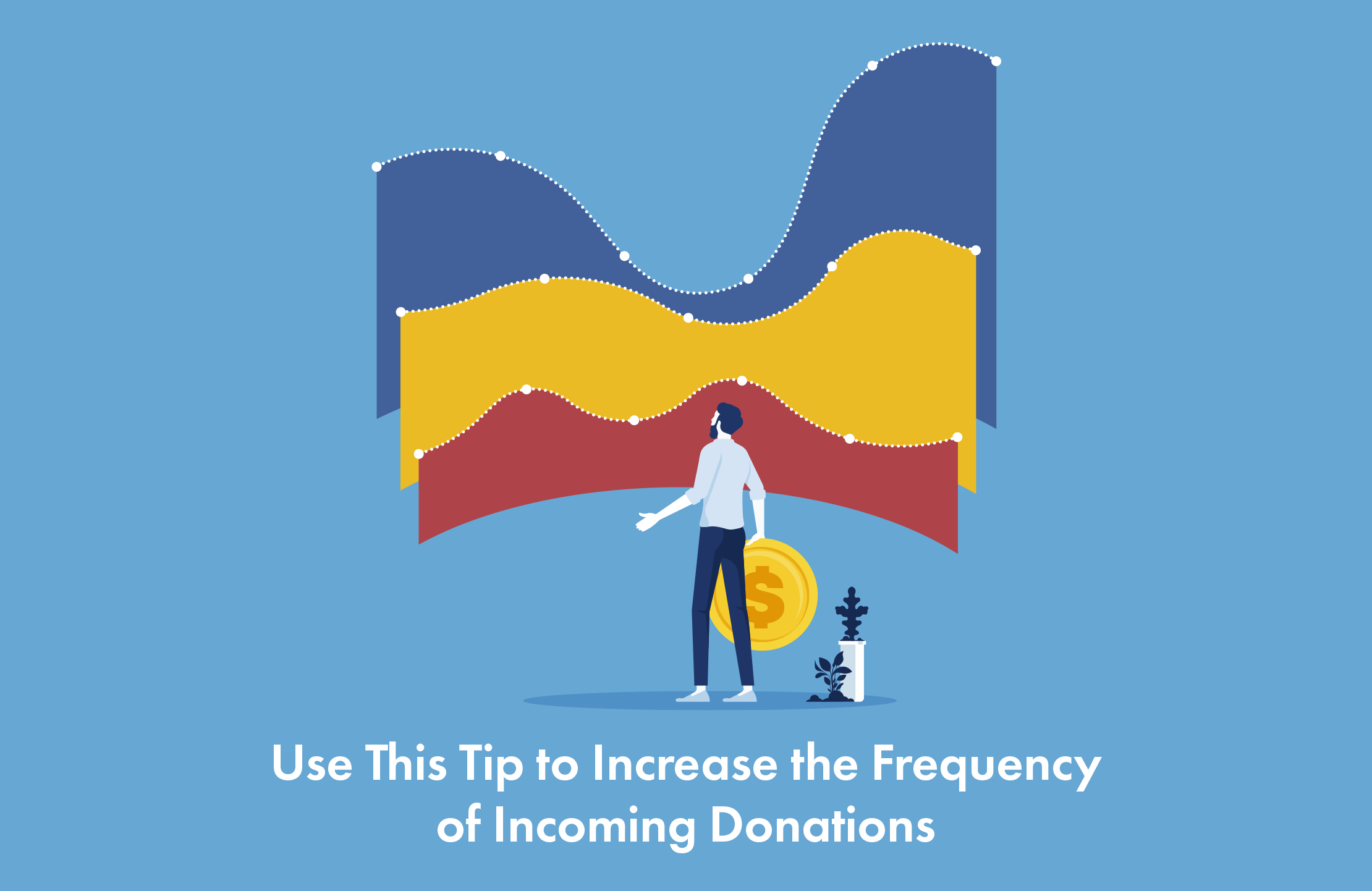 Use This Tip to Increase the Frequency of Incoming Donations