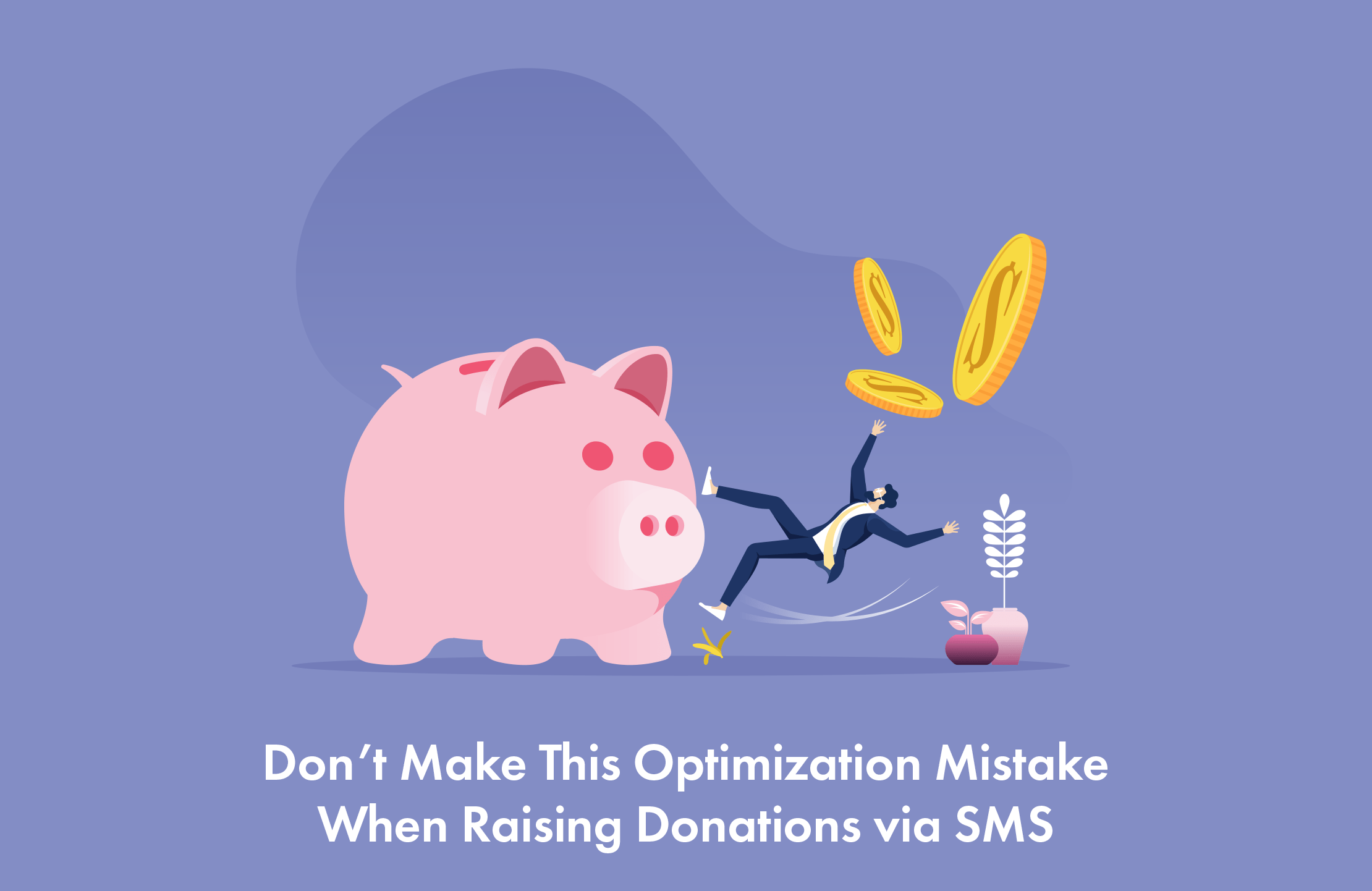 Don’t Make This Optimization Mistake When Raising Donations via SMS