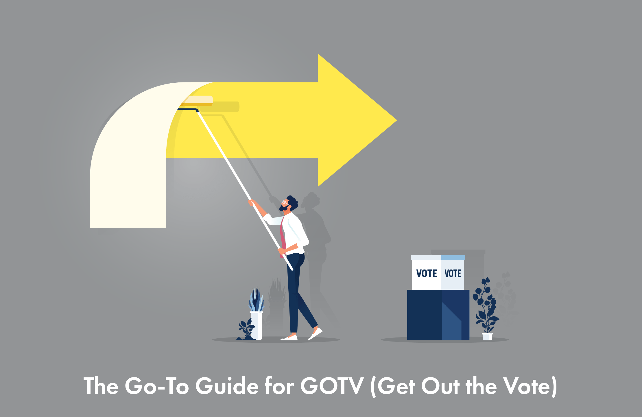 The Go-To Guide for GOTV (Get Out the Vote)