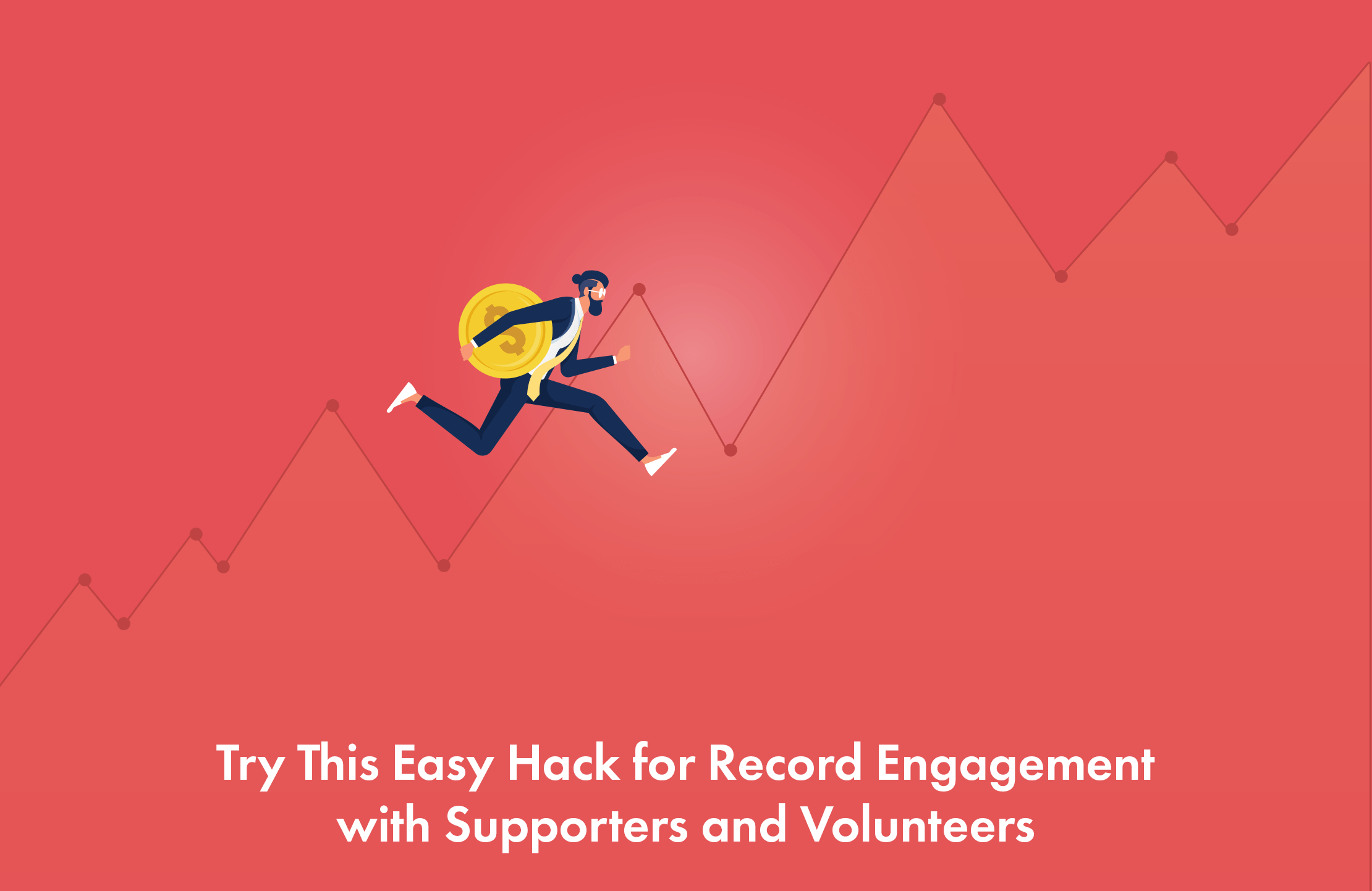 Try This Easy Hack for Record Engagement with Supporters and Volunteers