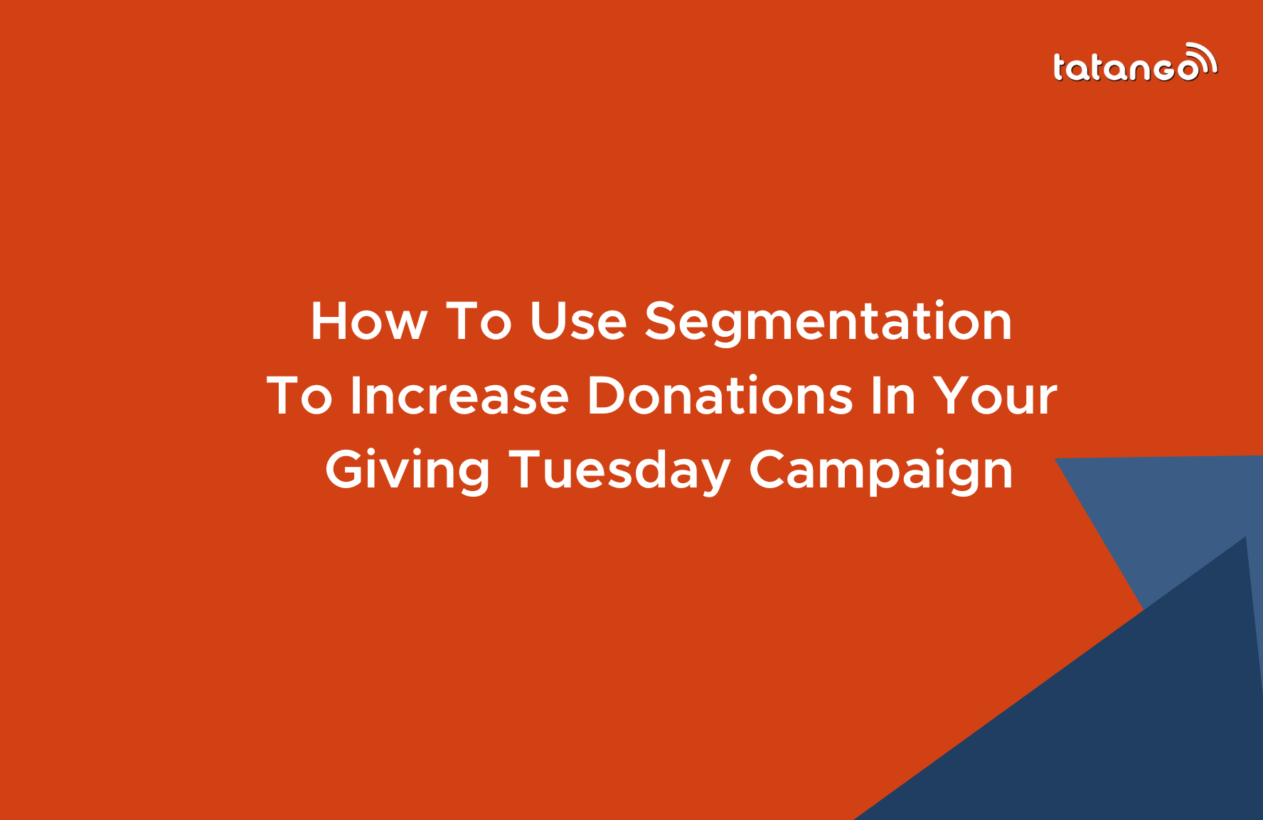 How To Use Segmentation To Increase Donations in Your Giving Tuesday Campaign