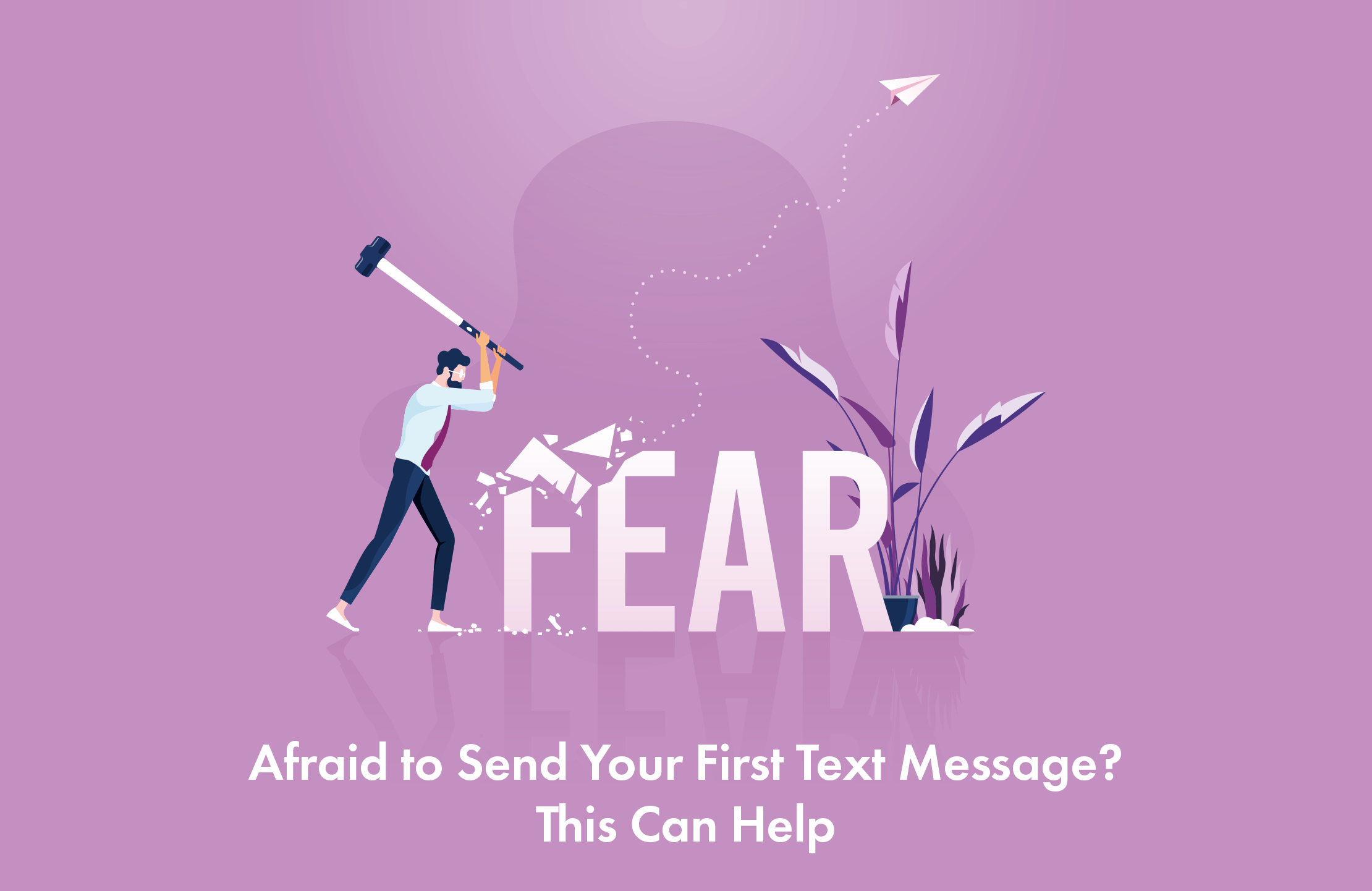 Afraid to Send Your First Text Message This Can Help