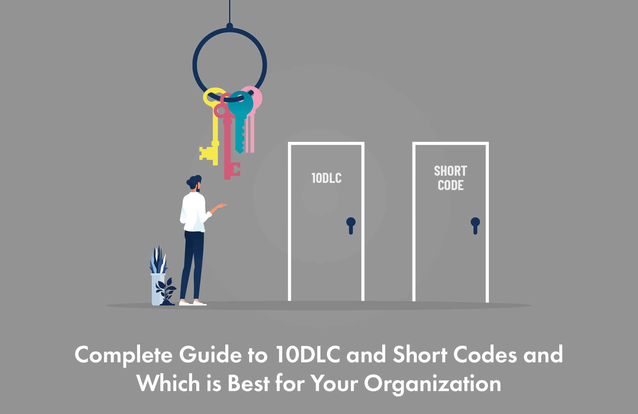 Complete Guide to 10DLC and Short Codes and Which is Best for Your Organization