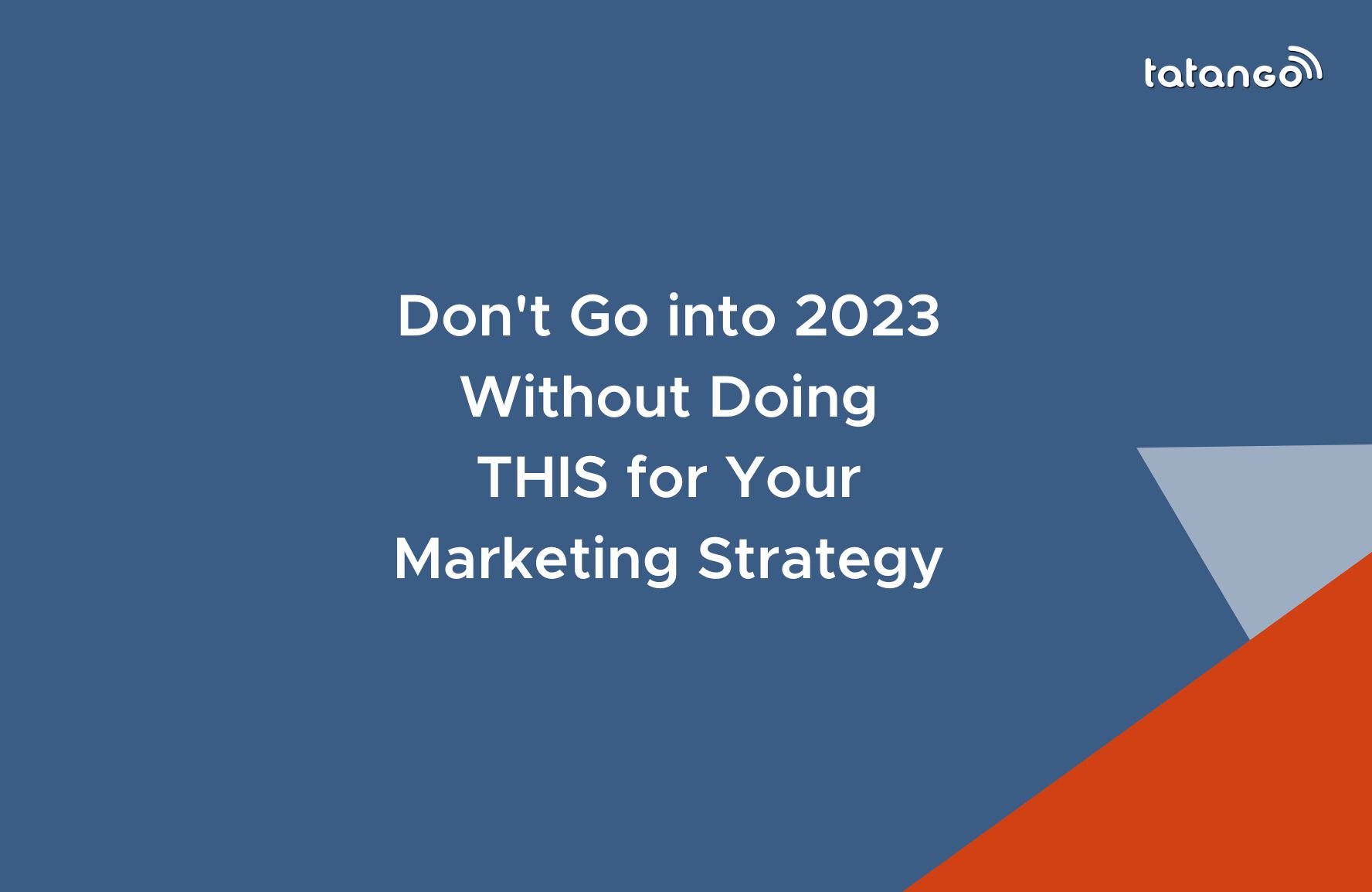 Don't Go into 2023 Without Doing THIS for Your Marketing Strategy