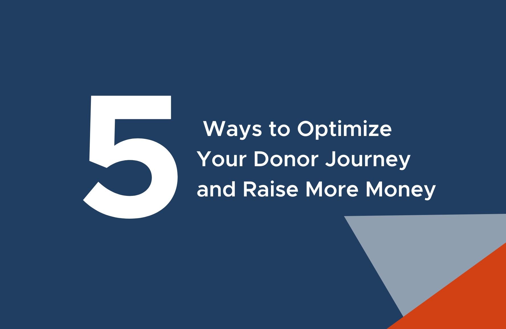 Five Ways to Optimize Your Donor Journey and Raise More Money