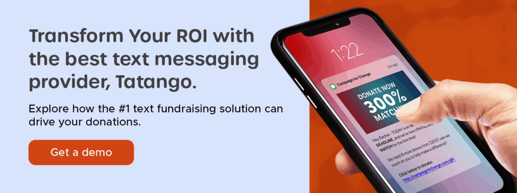 Transform your ROI with the best text messaging provider, Tatango. Explore how the #1 text fundraising solution can drive your donations. Get a demo.