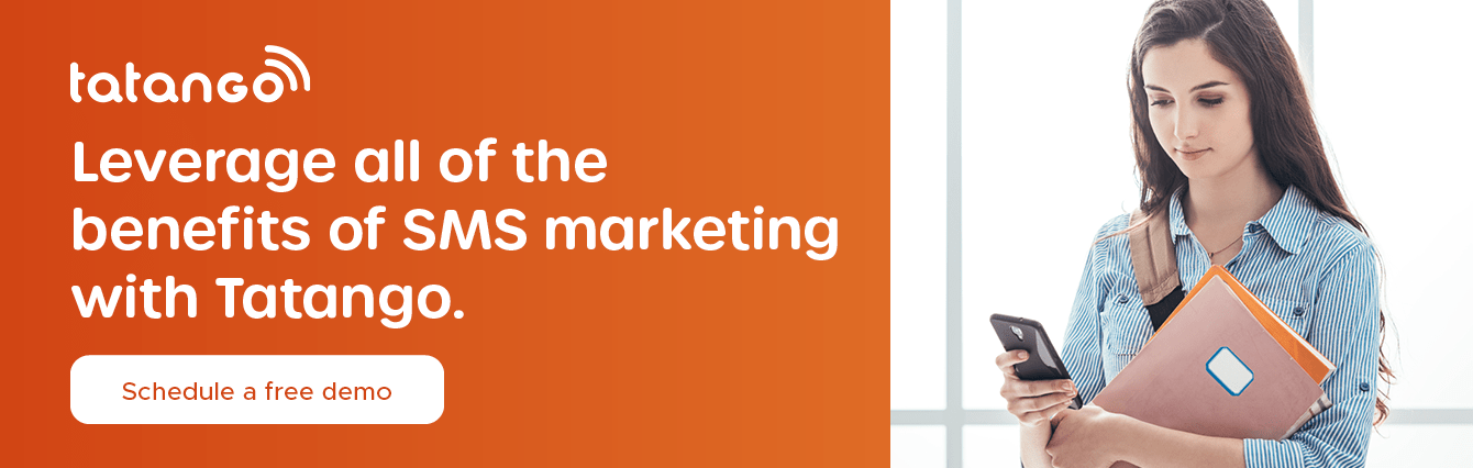 Leverage all of the benefits of SMS marketing with Tatango. Schedule a free demo.